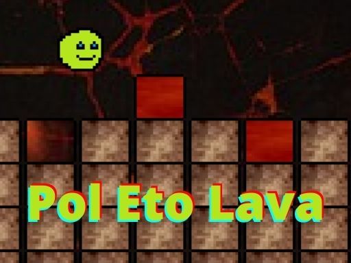 Pol Eto Lava - browser game screenshot
