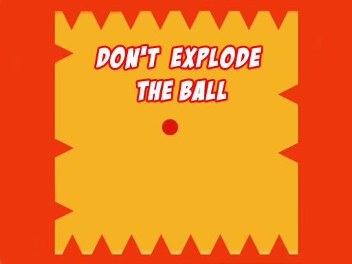 Dont Explode the Ball Dont Explode the Ball - browser game screenshot